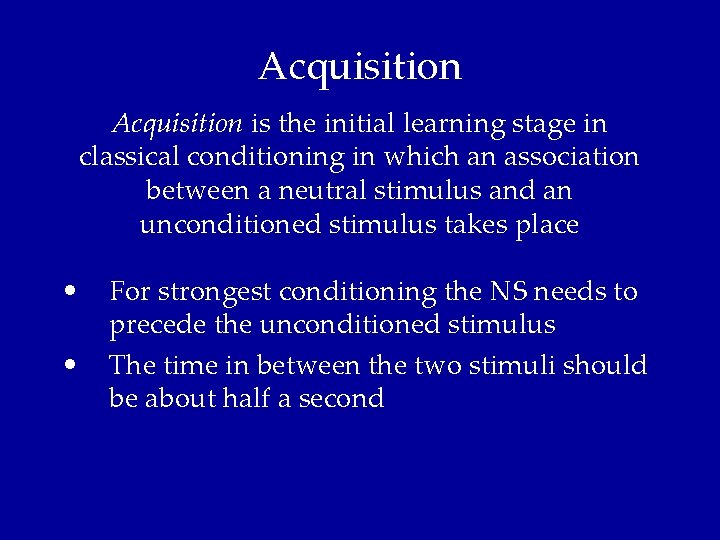Acquisition is the initial learning stage in classical conditioning in which an association between