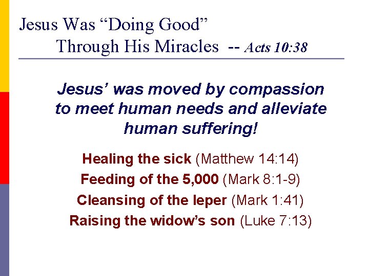 Jesus Was “Doing Good” Through His Miracles -- Acts 10: 38 Jesus’ was moved