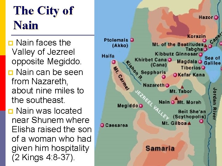 The City of Nain faces the Valley of Jezreel opposite Megiddo. p Nain can