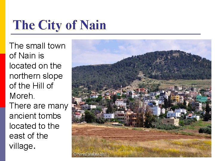 The City of Nain The small town of Nain is located on the northern