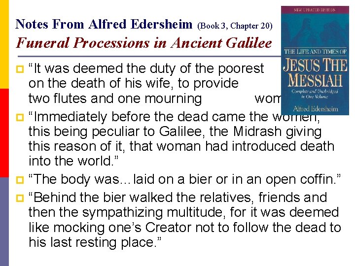 Notes From Alfred Edersheim (Book 3, Chapter 20) Funeral Processions in Ancient Galilee “It