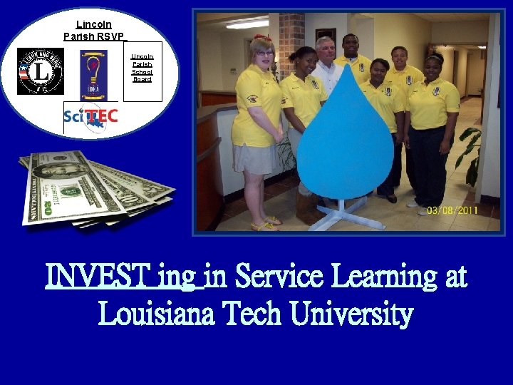 Lincoln Parish RSVP Lincoln Parish School Board INVEST ing in Service Learning at Louisiana