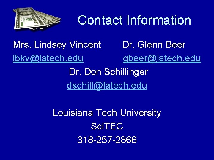 Contact Information Mrs. Lindsey Vincent Dr. Glenn Beer lbkv@latech. edu gbeer@latech. edu Dr. Don