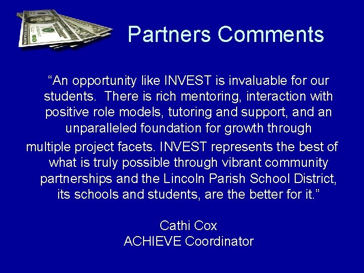 Partners Comments “An opportunity like INVEST is invaluable for our students. There is rich