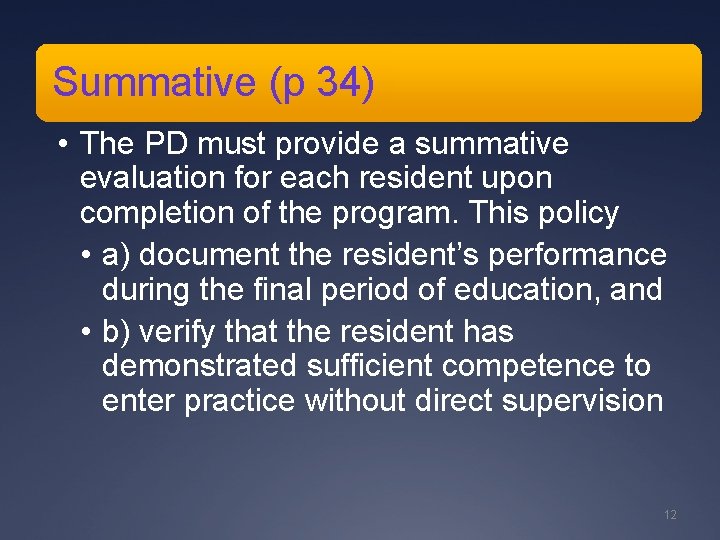 Summative (p 34) • The PD must provide a summative evaluation for each resident Summative (p 34) • The PD must provide a summative evaluation for each resident