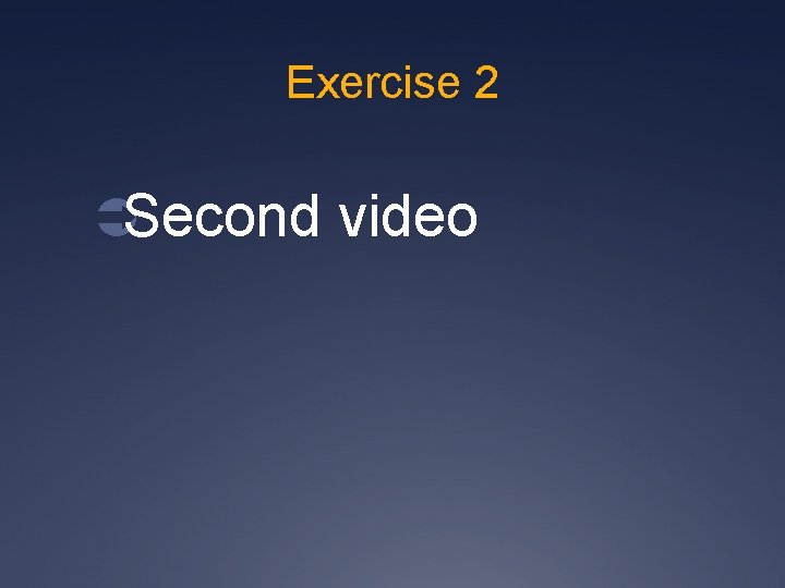Exercise 2 ÜSecond video Exercise 2 ÜSecond video