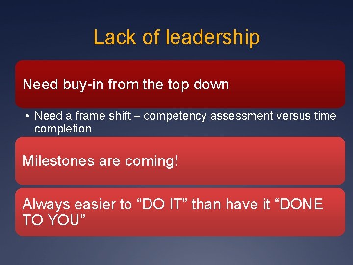 Lack of leadership Need buy-in from the top down • Need a frame shift Lack of leadership Need buy-in from the top down • Need a frame shift