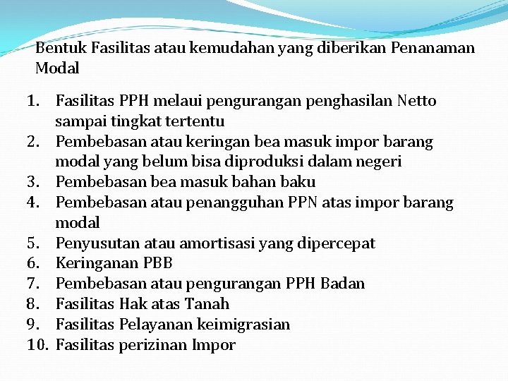 Bentuk Fasilitas atau kemudahan yang diberikan Penanaman Modal 1. Fasilitas PPH melaui pengurangan penghasilan