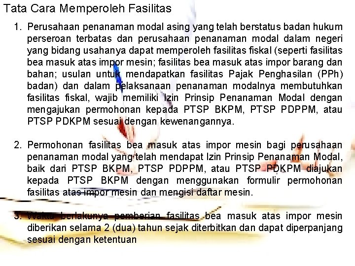 Tata Cara Memperoleh Fasilitas 1. Perusahaan penanaman modal asing yang telah berstatus badan hukum