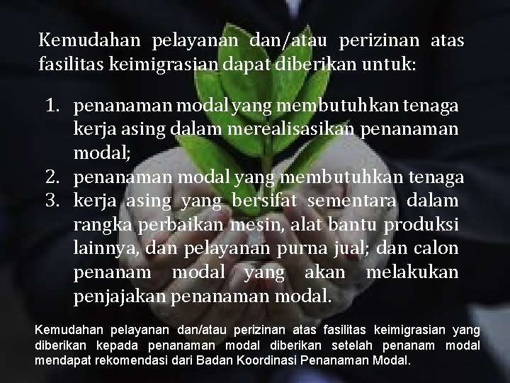 Kemudahan pelayanan dan/atau perizinan atas fasilitas keimigrasian dapat diberikan untuk: 1. penanaman modal yang