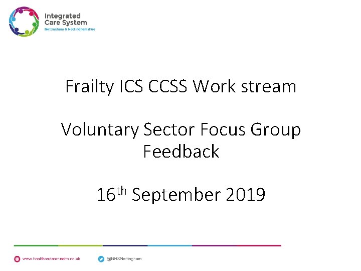 Frailty ICS CCSS Work stream Voluntary Sector Focus Group Feedback 16 th September 2019