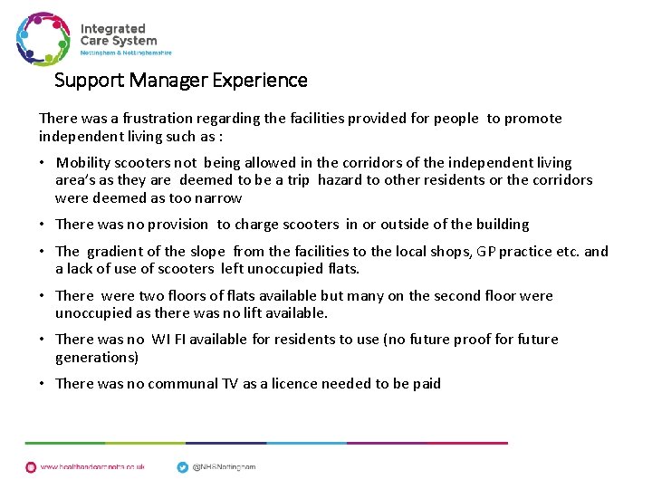 Support Manager Experience There was a frustration regarding the facilities provided for people to