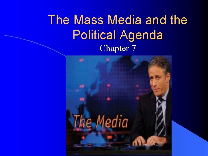 The Mass Media and the Political Agenda Chapter 7 