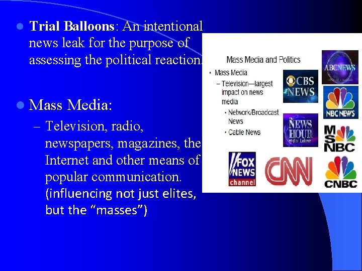 l Trial Balloons: An intentional news leak for the purpose of assessing the political