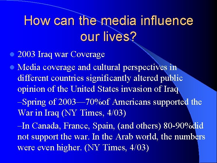 How can the media influence our lives? 2003 Iraq war Coverage l Media coverage