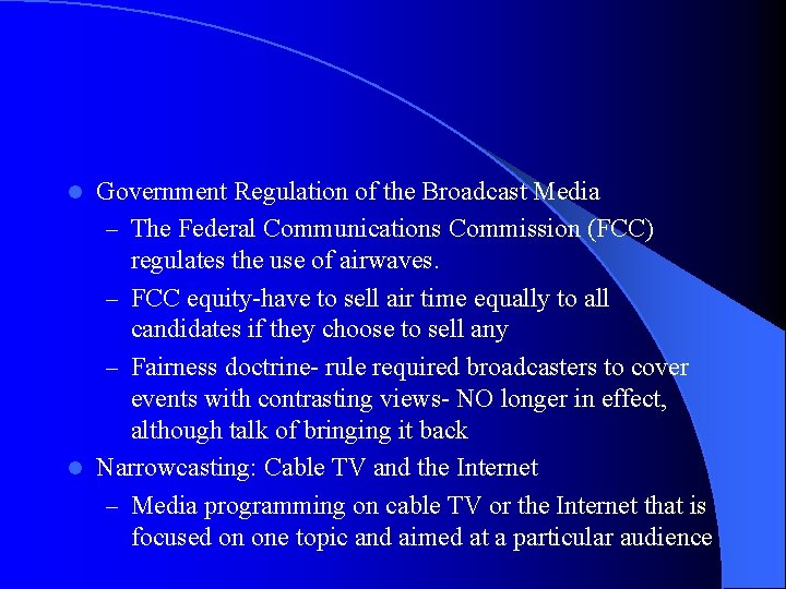 Government Regulation of the Broadcast Media – The Federal Communications Commission (FCC) regulates the