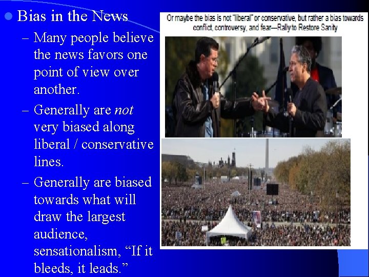 l Bias in the News – Many people believe the news favors one point