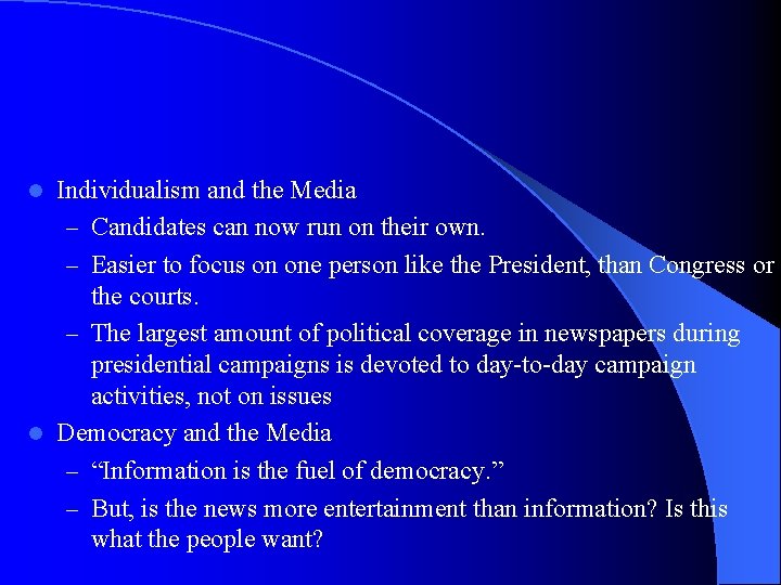 Individualism and the Media – Candidates can now run on their own. – Easier