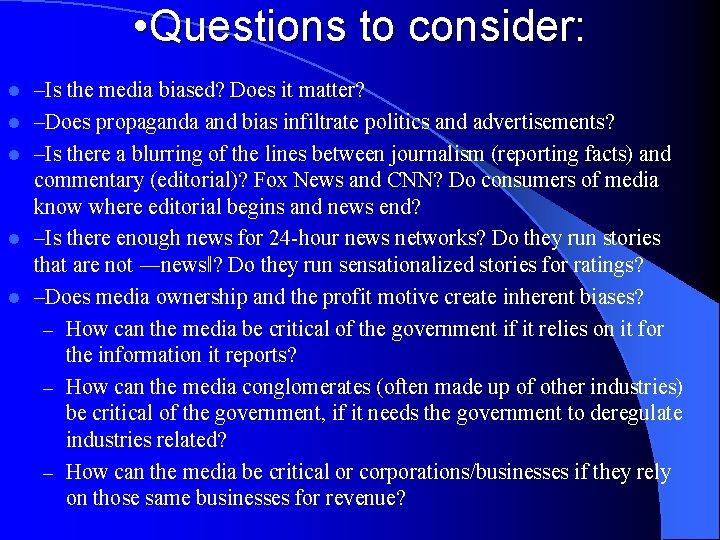  • Questions to consider: l l l –Is the media biased? Does it