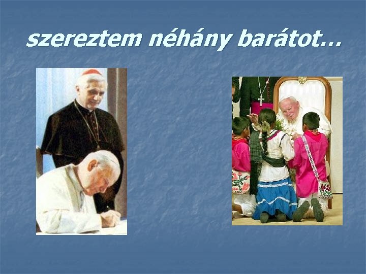 szereztem néhány barátot… 