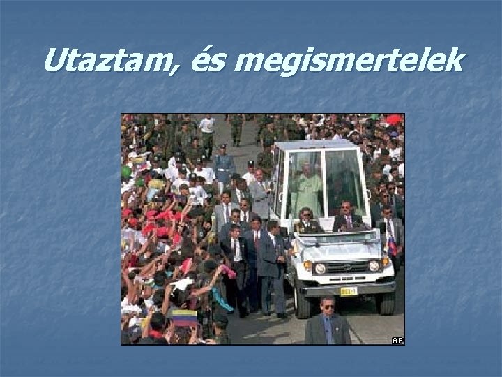 Utaztam, és megismertelek 