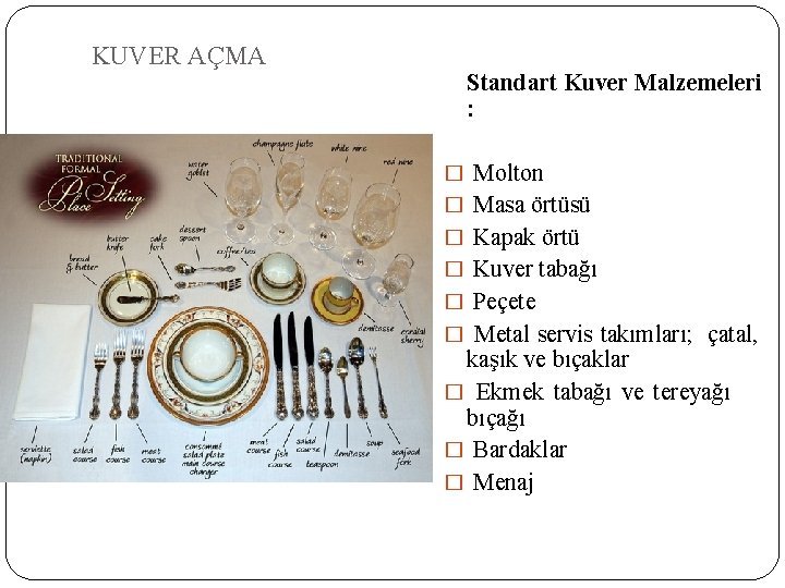 KUVER AÇMA Standart Kuver Malzemeleri : � Molton � Masa örtüsü � Kapak örtü