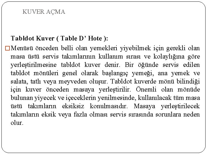 KUVER AÇMA Tabldot Kuver ( Table D’ Hote ): � Menüsü önceden belli olan