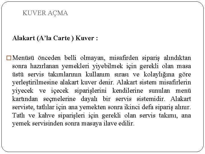 KUVER AÇMA Alakart (A’la Carte ) Kuver : � Menüsü önceden belli olmayan, misafirden