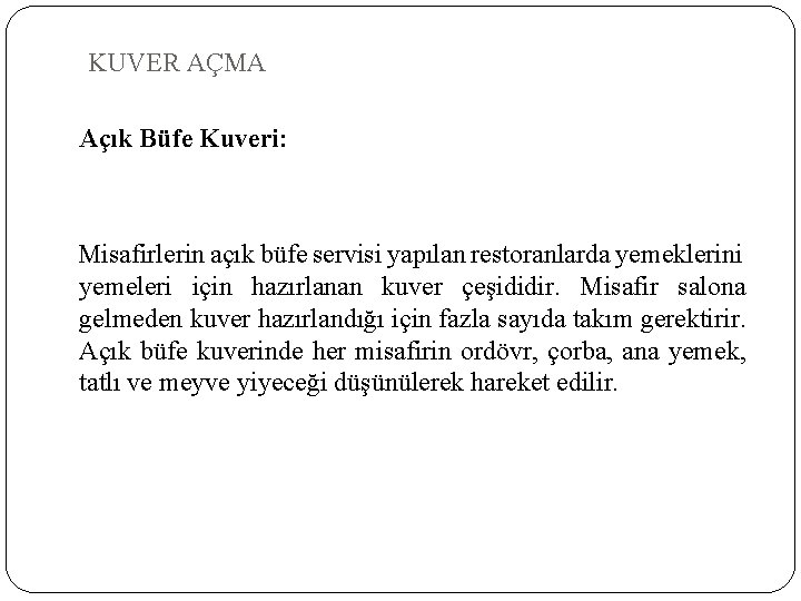 KUVER AÇMA Açık Büfe Kuveri: Misafirlerin açık büfe servisi yapılan restoranlarda yemeklerini yemeleri için