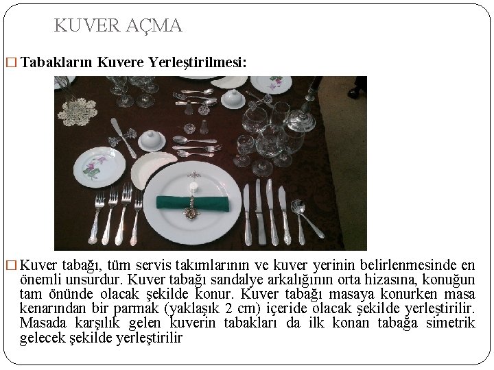 KUVER AÇMA � Tabakların Kuvere Yerleştirilmesi: � Kuver tabağı, tüm servis takımlarının ve kuver