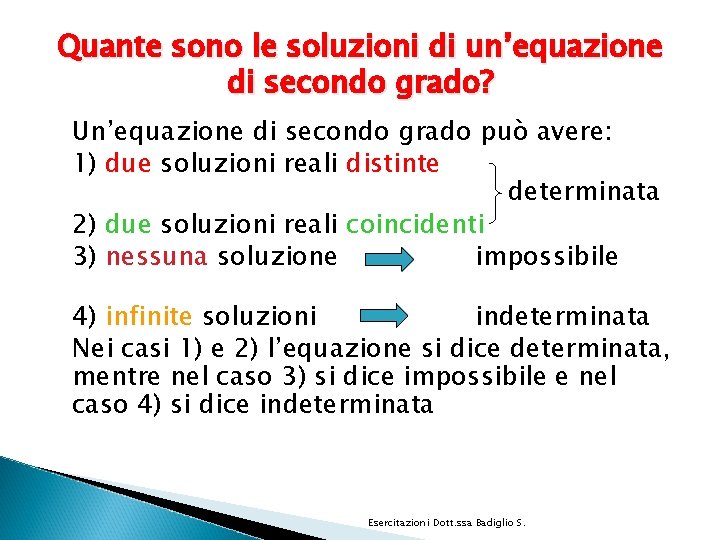 Quante sono le soluzioni di un’equazione di secondo grado? Un’equazione di secondo grado può