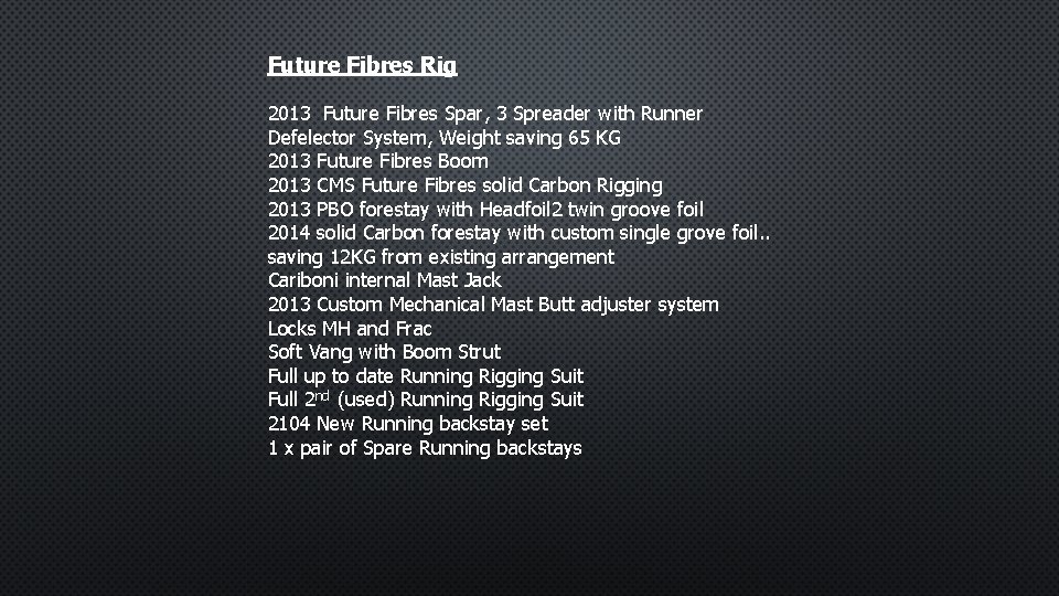 Future Fibres Rig 2013 Future Fibres Spar, 3 Spreader with Runner Defelector System, Weight