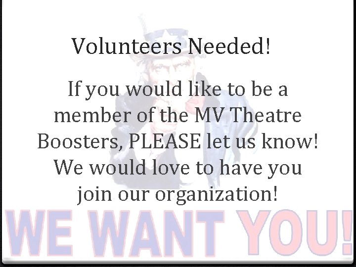 Volunteers Needed! If you would like to be a member of the MV Theatre