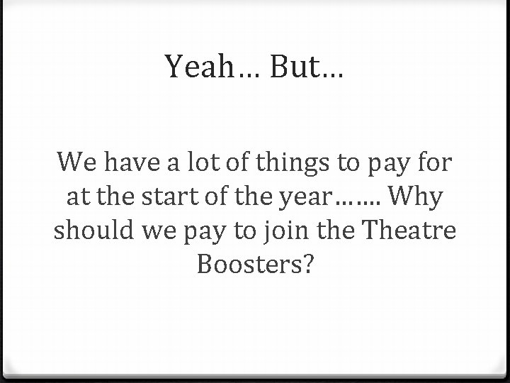 Yeah… But… We have a lot of things to pay for at the start