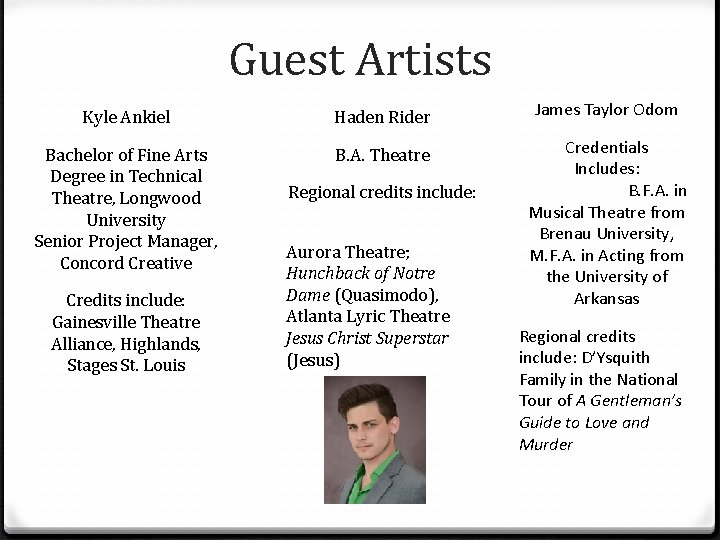 Guest Artists Kyle Ankiel Haden Rider Bachelor of Fine Arts Degree in Technical Theatre,