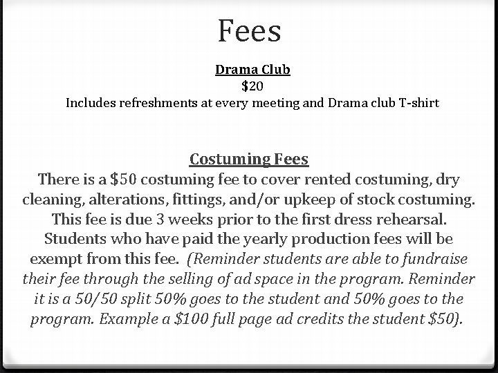 Fees Drama Club $20 Includes refreshments at every meeting and Drama club T-shirt Costuming