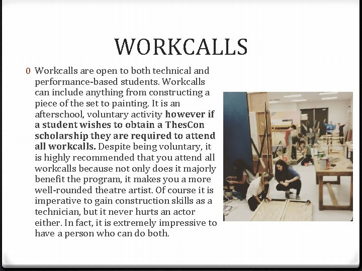 WORKCALLS 0 Workcalls are open to both technical and performance-based students. Workcalls can include
