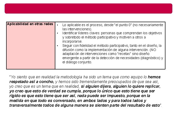 Aplicabilidad en otras redes • • • Lo aplicable es el proceso, desde “el