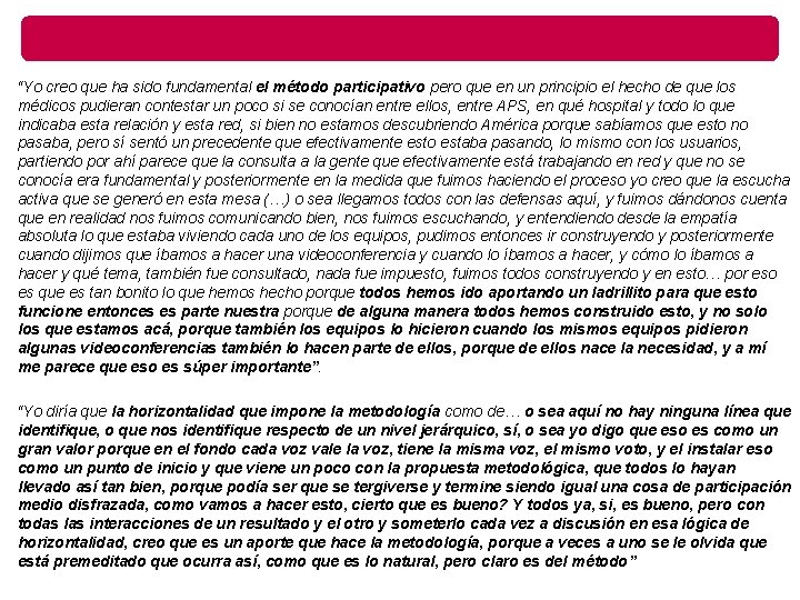 “Yo creo que ha sido fundamental el método participativo pero que en un principio