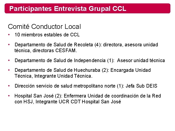 Participantes Entrevista Grupal CCL Comité Conductor Local • 10 miembros estables de CCL •