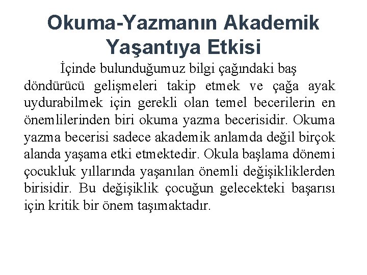 Okuma-Yazmanın Akademik Yaşantıya Etkisi İçinde bulunduğumuz bilgi çağındaki baş döndürücü gelişmeleri takip etmek ve Okuma-Yazmanın Akademik Yaşantıya Etkisi İçinde bulunduğumuz bilgi çağındaki baş döndürücü gelişmeleri takip etmek ve