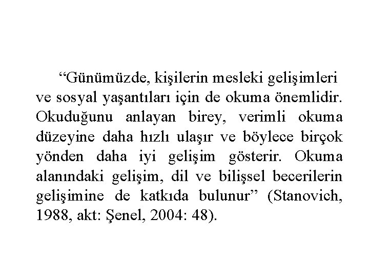 “Günümüzde, kişilerin mesleki gelişimleri ve sosyal yaşantıları için de okuma önemlidir. Okuduğunu anlayan birey,