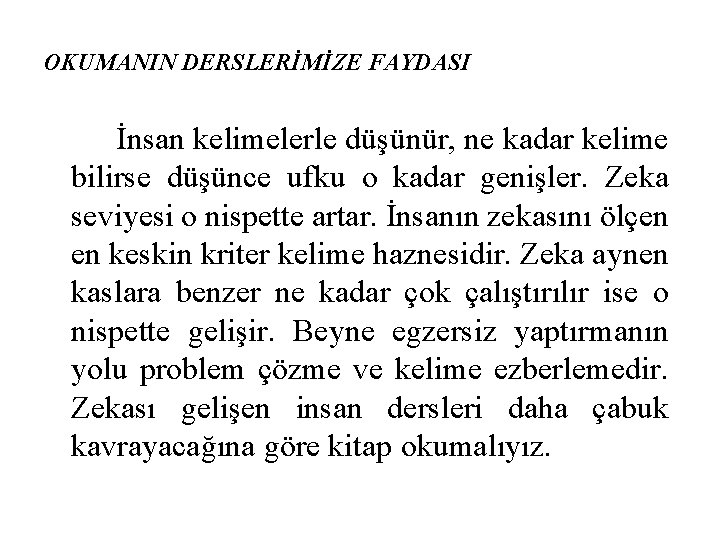 OKUMANIN DERSLERİMİZE FAYDASI İnsan kelimelerle düşünür, ne kadar kelime bilirse düşünce ufku o kadar OKUMANIN DERSLERİMİZE FAYDASI İnsan kelimelerle düşünür, ne kadar kelime bilirse düşünce ufku o kadar