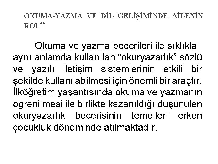 OKUMA-YAZMA VE DİL GELİŞİMİNDE AİLENİN ROLÜ Okuma ve yazma becerileri ile sıklıkla aynı anlamda