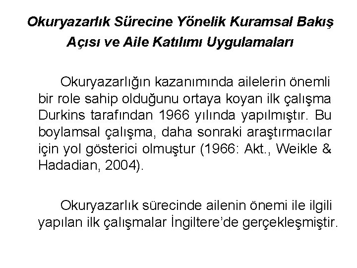 Okuryazarlık Sürecine Yönelik Kuramsal Bakış Açısı ve Aile Katılımı Uygulamaları Okuryazarlığın kazanımında ailelerin önemli