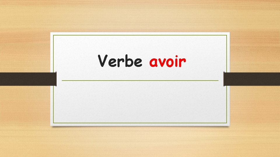 Verbe avoir 