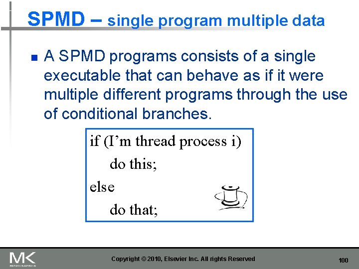 SPMD – single program multiple data n A SPMD programs consists of a single