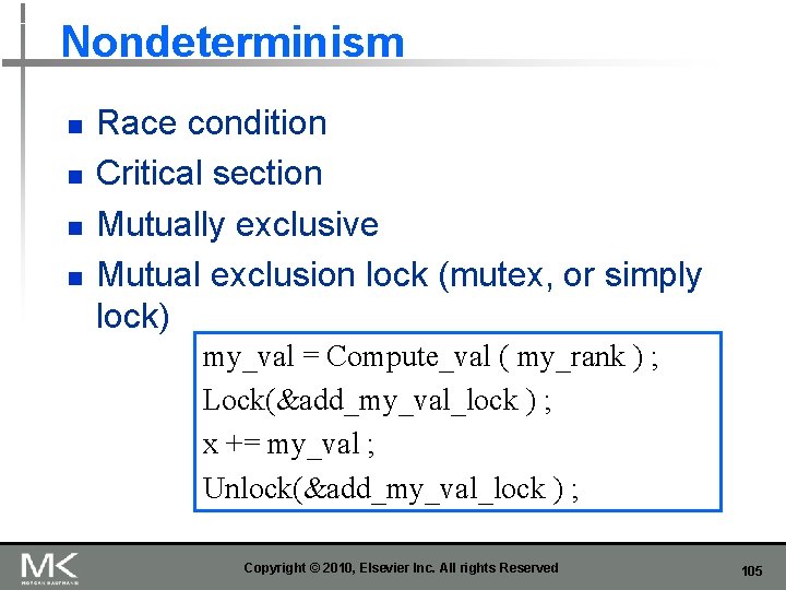 Nondeterminism n n Race condition Critical section Mutually exclusive Mutual exclusion lock (mutex, or