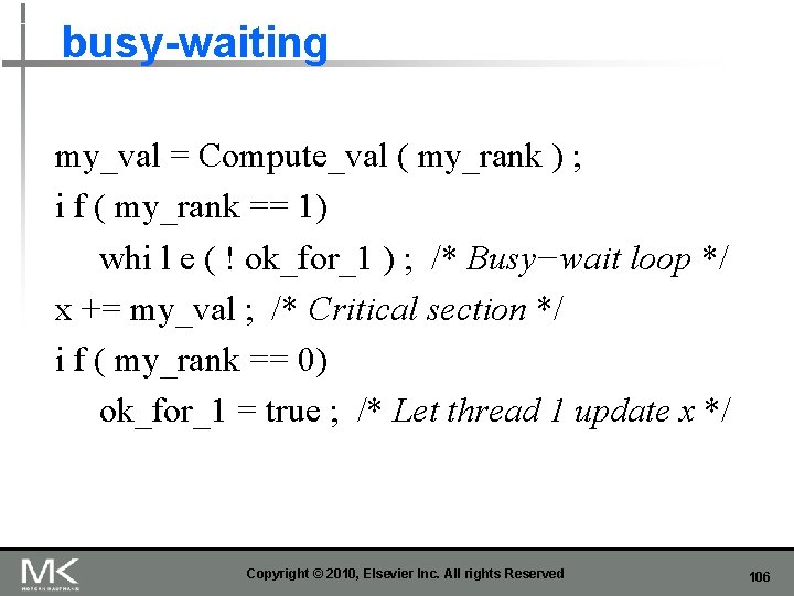 busy-waiting my_val = Compute_val ( my_rank ) ; i f ( my_rank == 1)