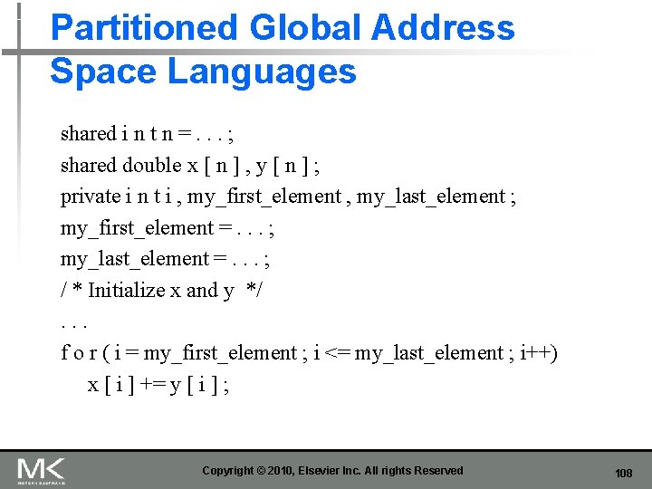 Partitioned Global Address Space Languages shared i n t n =. . . ;